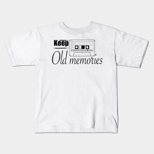 Keep Old memories T-Shirt Kids T-Shirt